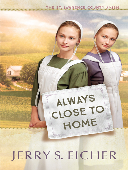 Title details for Always Close to Home by Jerry S. Eicher - Available